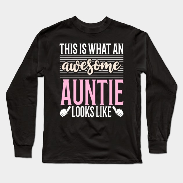 This Is What An Awesome Auntie Looks Like Long Sleeve T-Shirt by Tesszero